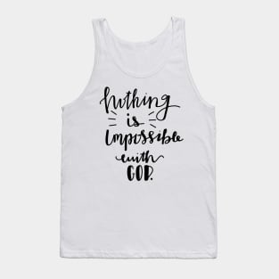 Nothing is impossible with God. Tank Top